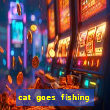 cat goes fishing free download